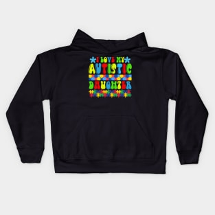 Love my autistic daughter Autism Awareness Gift for Birthday, Mother's Day, Thanksgiving, Christmas Kids Hoodie